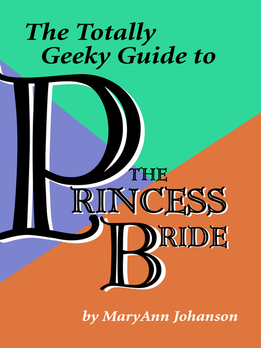 Title details for The Totally Geeky Guide to the Princess Bride by MaryAnn Johanson - Available